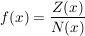 $ f(x)=\bruch{Z(x)}{N(x)} $