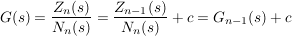 $ G(s)=\bruch{Z_n(s)}{N_n(s)}=\bruch{Z_{n-1}(s)}{N_n(s)}+c=G_{n-1}(s)+c $