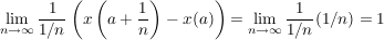 $ \limes_{n\to\infty} \bruch{1}{1/n}\left( x\left(a+\bruch{1}{n}\right)-x(a)\right)=\limes_{n\to\infty}\bruch{1}{1/n}(1/n)=1 $