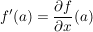 $ f'(a)=\bruch{\partial f}{\partial x}(a) $