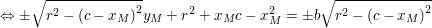 $ \Leftrightarrow\pm\sqrt{r^2-\left(c-x_M\right)^2}y_M+r^2 + x_Mc - x_M^2=\pm b\sqrt{r^2-\left(c-x_M\right)^2} $ $ \Leftrightarrow\pm\sqrt{r^2-\left(c-x_M\right)^2}y_M+r^2 + x_Mc - x_M^2=\pm b\sqrt{r^2-\left(c-x_M\right)^2} $