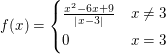 $ f(x)=\begin{cases} \frac{x^2-6x+9}{|x-3|} & x\neq3\\
                                     0 & x=3 \end{cases} $