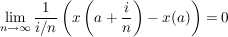 $ \limes_{n\to\infty} \bruch{1}{i/n}\left( x\left(a+\bruch{i}{n}\right)-x(a)\right)=0 $