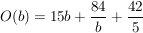 $ O(b)= 15b+\bruch{84}{b} + \bruch{42}{5} $