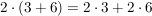 $ 2\cdot{}(3+6)=2\cdot{}3+2\cdot{}6 $