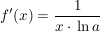 $ f'(x) = \bruch{1}{x\cdot{}\ln a} $ $ f'(x) = \bruch{1}{x\cdot{}\ln a} $