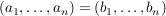 $ (a_1,\ldots,a_n)=(b_1,\ldots,b_n) $