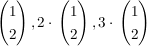 $ \vektor{1 \\ 2}, 2\cdot{}\vektor{1 \\ 2}, 3\cdot{}\vektor{1 \\ 2} $