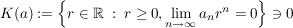 $ K(a):=\left\{r\in\IR\ :\ r\ge0, \limes_{n\to\infty} a_n r^n=0\right\}\ni 0 $