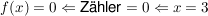 $ f(x)=0 \Leftarrow \text{Zähler}=0 \Leftarrow x=3 $