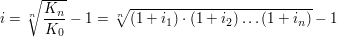 $ i = \wurzel[n]{\bruch{K_n}{K_0}}-1 = \wurzel[n]{(1+i_1)\cdot{}(1+i_2)\ldots(1+i_n)}-1 $