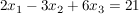 $ 2x_1 - 3x_2 + 6x_3 = 21 $