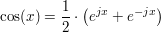 $ \cos(x)=\bruch{1}{2}\cdot{}\big(e^{jx}+e^{-jx}\big) $