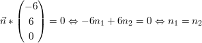 $ \vec n*\vektor{-6\\6\\0}=0 \gdw -6n_1+6n_2=0 \gdw n_1=n_2 $