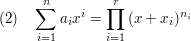 $ (2)\quad \summe_{i=1}^{n}{a_ix^i}=\produkt_{i=1}^{r}{(x+x_i)^{n_i}} $