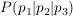 $ P (p_1|p_2|p_3) $ $ P (p_1|p_2|p_3) $